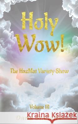 Holy Wow!: The HazMat Variety Show Dana St Claire 9781733105965 Maylaigh Media - książka