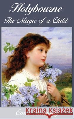 Holybourne: The Magic of a Child Carol J. Kennedy 9781945494192 Kennedy Literary - książka