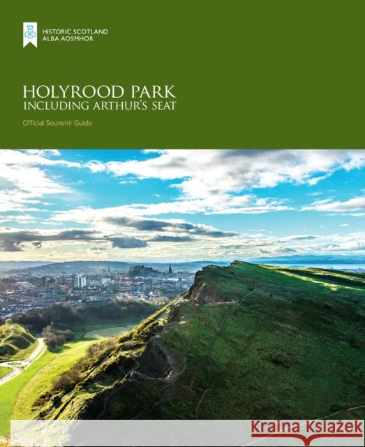 Holyrood Park including Arthur’s Seat Historic Scotland 9781849173063 Historic Environment Scotland - książka