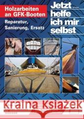 Holzarbeiten an GFK-Booten : Reparatur, Sanierung, Ersatz Schaepe, Ralf 9783613507036 pietsch Verlag - książka