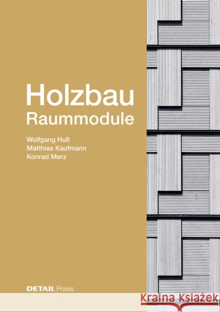 Holzbau - Raummodule : Raster versus Vielschichtigkeit Wolfgang Hu Matthias Kaufmann Konrad Merz 9783955534363 Detail - książka