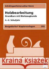 Holzbearbeitung : Grundkurs mit Werkzeugkunde. 4.-6. Schuljahr Dinges, Erik Worm, Heinz-Lothar  9783834423511 Persen im AAP Lehrerfachverlag - książka