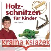 Holzschnitzen für Kinder Ellenwood, Everett 9783702013738 Stocker - książka