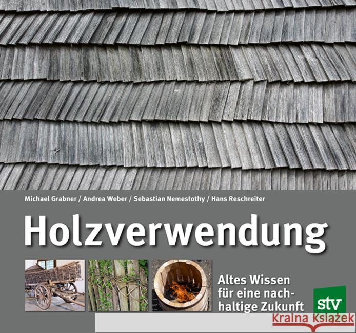 Holzverwendung Grabner, Michael, Weber, Andrea, Nemestothy, Sebastian 9783702019525 Stocker - książka