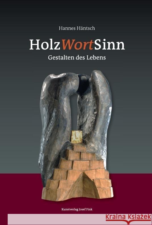 HolzWortSinn - Gestalten des Lebens Häntsch, Hannes 9783959763301 Kunstverlag Josef Fink - książka