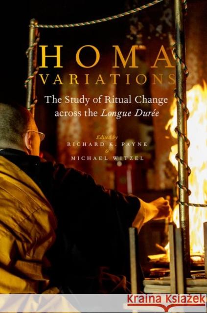 Homa Variations: The Study of Ritual Change Across the Longue Durée Payne, Richard K. 9780199351572 Oxford University Press, USA - książka