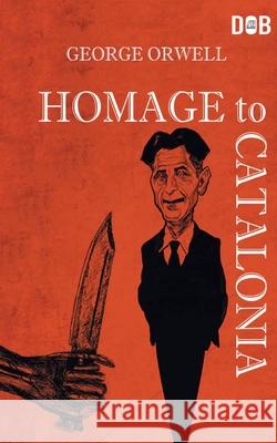 Homage To Catalonia George Orwell 9789389847185 Delhi Open Books - książka