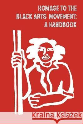 Homage to the Black Arts Movement: A Handbook Judy Juanita Rini Templeton Shelley Harper 9780971635227 Equidistance Press - książka