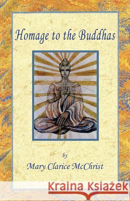 Homage to the Buddhas Mary Clarice McChrist 9781511696913 Createspace - książka