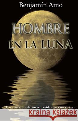 Hombre en la Luna: Edicion Bolsillo Amo, Benjamin 9781478152019 Createspace - książka