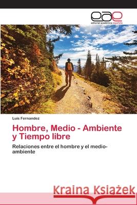 Hombre, Medio - Ambiente y Tiempo libre Fernández, Luis 9786200384270 Editorial Académica Española - książka