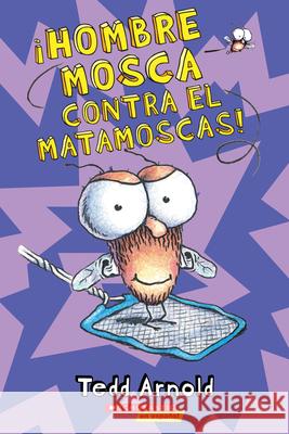¡Hombre Mosca Contra El Matamoscas! (Fly Guy vs. the Flyswatter!): Volume 10 Arnold, Tedd 9780545646130 Scholastic en Espanol - książka