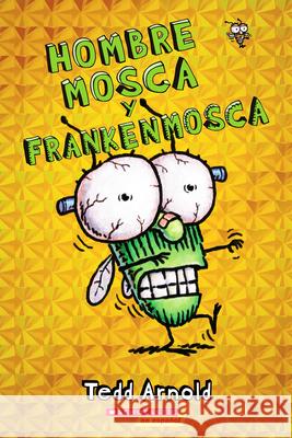 Hombre Mosca Y Frankenmosca (Fly Guy and the Frankenfly): Volume 13 Arnold, Tedd 9780545757096 Scholastic en Espanol - książka