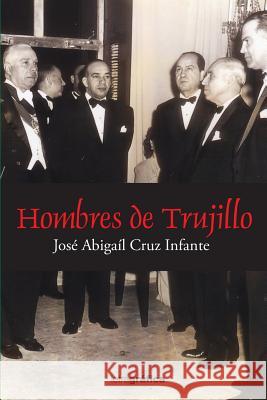 Hombres de Trujillo Jose Abigail Cru 9781546338093 Createspace Independent Publishing Platform - książka
