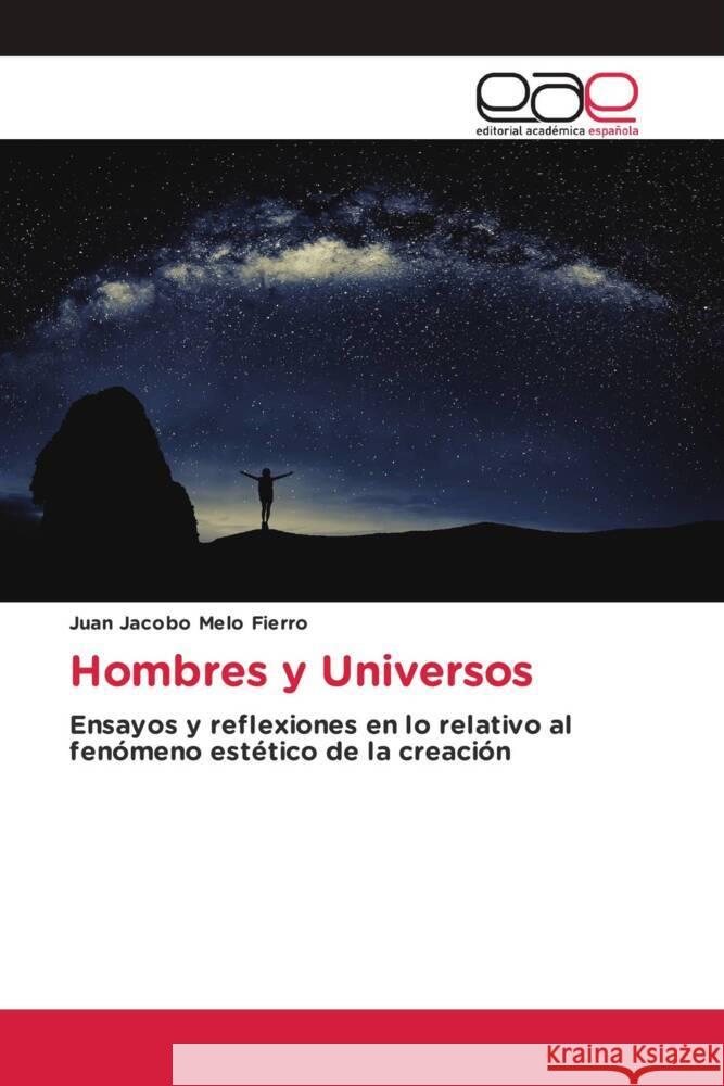 Hombres y Universos Melo Fierro, Juan Jacobo 9786203880762 Editorial Académica Española - książka