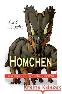 Homchen (Eine pal�ontologische Abenteuergeschichte): Tierm�rchen aus der oberen Kreide Kurd Lawitz 9788027311880 e-artnow - książka