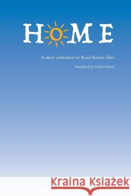 Home Kossi Amekowoyoa Komla-Ebri Marie Orton  9781599541907 Bordighera Press - książka