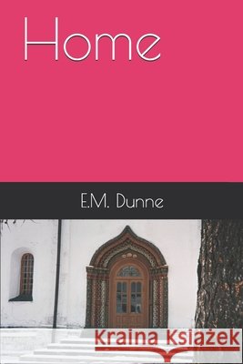 Home E M Dunne 9798537444527 Independently Published - książka