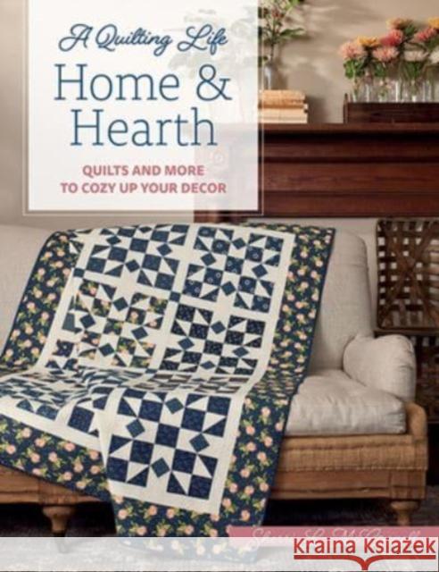 Home & Hearth: Quilts and More to Cozy Up Your Decor Sherri L. McConnell 9781683561491 Martingale and Company - książka