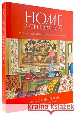 Home: A Celebration: Notable Voices Reflect on the Meaning of Home Charlotte Moss 9780847870905 Rizzoli International Publications - książka