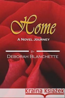 Home: A Novel Journey Deborah Blanchette 9781505382723 Createspace - książka