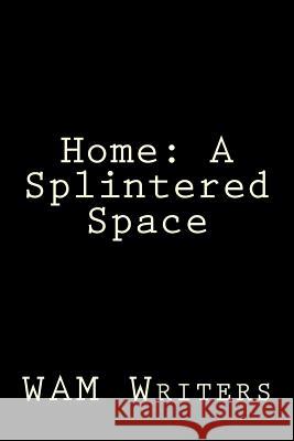 Home: A Splintered Space Wam Writers                              Thomas Haywood Park Sterling Cheston 9781727718805 Createspace Independent Publishing Platform - książka