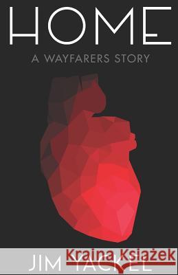 Home: A Wayfarers Story Jim Yackel 9781794025479 Independently Published - książka