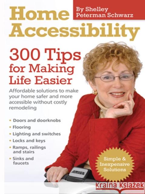 Home Accessibility: 300 Tips for Making Life Easier Peterman Schwarz, Shelley 9781936303229 Demos Medical Publishing - książka