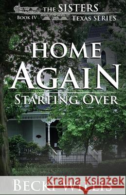 Home Again: Starting Over Becki Willis 9781947686014 Becki Willis - książka