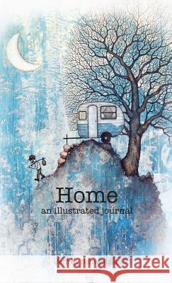 Home: An Illustrated Journal Jeffrey R. Schweitzer Jeffrey R. Schweitzer Jeffrey R. Schweitzer 9780578449685 Bindlestick Books - książka