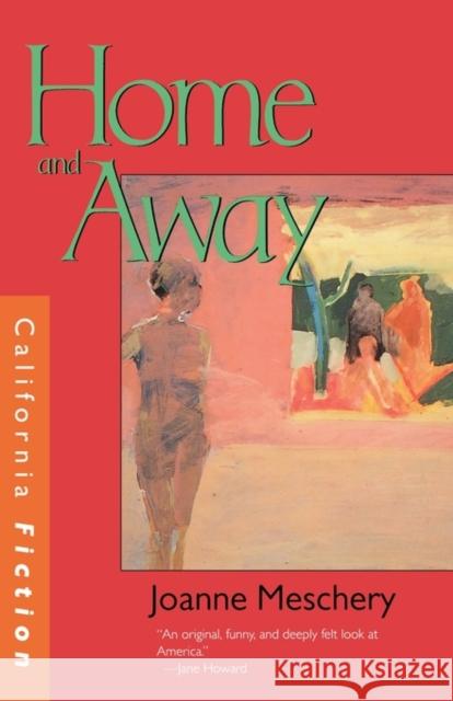 Home and Away Joanne Meschery 9780520213425 University of California Press - książka