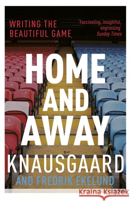Home and Away: Writing the Beautiful Game Fredrik Ekelund 9781784702359  - książka