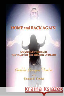 Home and Back Again: My Journey Through The Valley Of The Shadow Of Death Fowler, Thomas E. 9781490445977 Createspace - książka