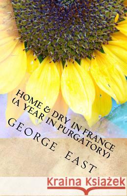Home and Dry in France George East, Robin Evans, Con Barnes 9780952363507 La Puce Publications - książka