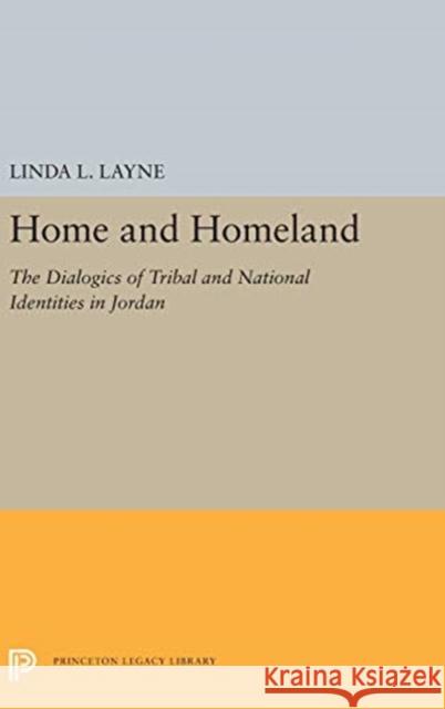 Home and Homeland: The Dialogics of Tribal and National Identities in Jordan Linda L. Layne 9780691194783 Princeton University Press - książka