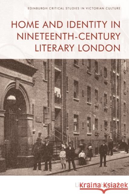 Home and Identity in Nineteenth-Century Literary London Lisa Robertson 9781474457880 Edinburgh University Press - książka