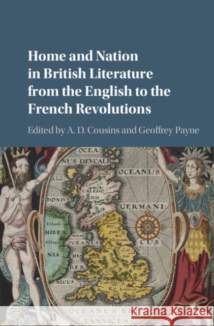 Home and Nation in British Literature from the English to the French Revolutions A. D. Cousins Geoff Payne 9781107064409 Cambridge University Press - książka