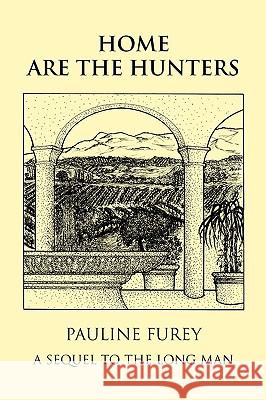 Home Are the Hunters: A Sequel to the Long Man Furey, Pauline 9781425184728 Trafford Publishing - książka