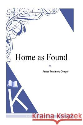 Home as Found J. Fenimore Cooper 9781494816568 Createspace - książka