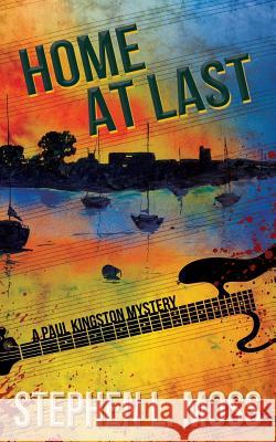 Home at Last: A Paul Kingston Mystery Stephen L. Moss 9781519113610 Createspace - książka