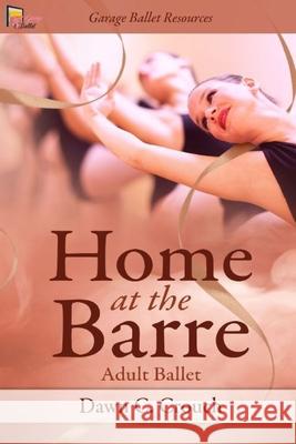 Home at the Barre: Adult Ballet Crouch, Dawn C. 9798784258410 Independently Published - książka