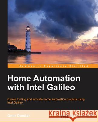 Home Automation with Intel Galileo Onur Dundar 9781785285776 Packt Publishing - książka