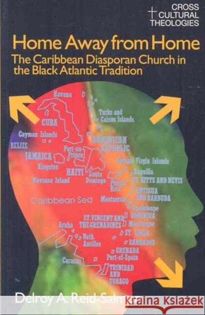 Home Away from Home: The Caribbean Diasporan Church in the Black Atlantic Tradition Reid-Salmon, Delroy A. 9781845533830 Equinox Publishing - książka