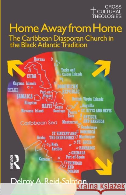 Home Away from Home: The Caribbean Diasporan Church in the Black Atlantic Tradition Reid-Salmon, Delroy A. 9781845533847 Equinox Publishing - książka