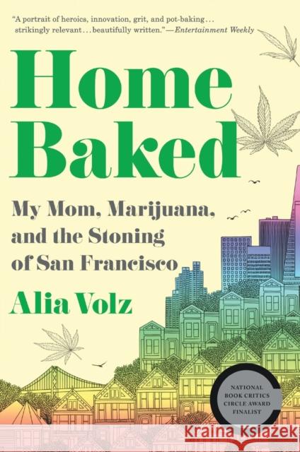 Home Baked: My Mom, Marijuana, and the Stoning of San Francisco Alia Volz 9780358505020 Mariner Books - książka