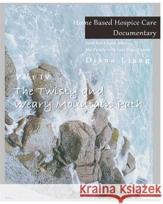 Home Based Hospice Care Documentary: How Did I Look After My Family with Last Stage Cancer? Diana Liang 9781983558849 Createspace Independent Publishing Platform - książka
