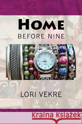 Home Before Nine Lori Vekre 9781496172228 Createspace - książka