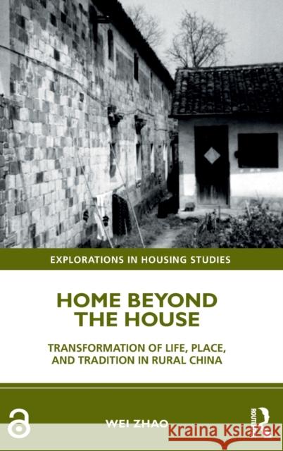 Home Beyond the House: Transformation of Life, Place, and Tradition in Rural China Zhao, Wei 9781032280158 Taylor & Francis Ltd - książka