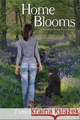 Home Blooms: A Hometown Harbor Novel Tammy L. Grace 9780991243426 Tammy L. Grace - książka