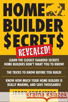 Home Builder Secrets Revealed! Jerry Suhrstedt 9781439212967 Booksurge Publishing - książka